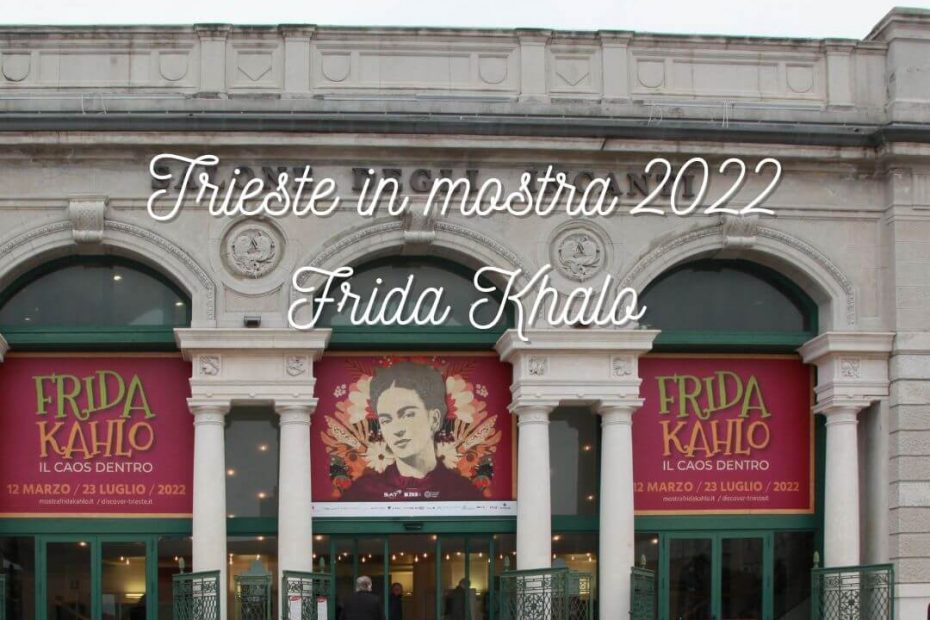 Trieste in mostra 2022 Frida Khalo