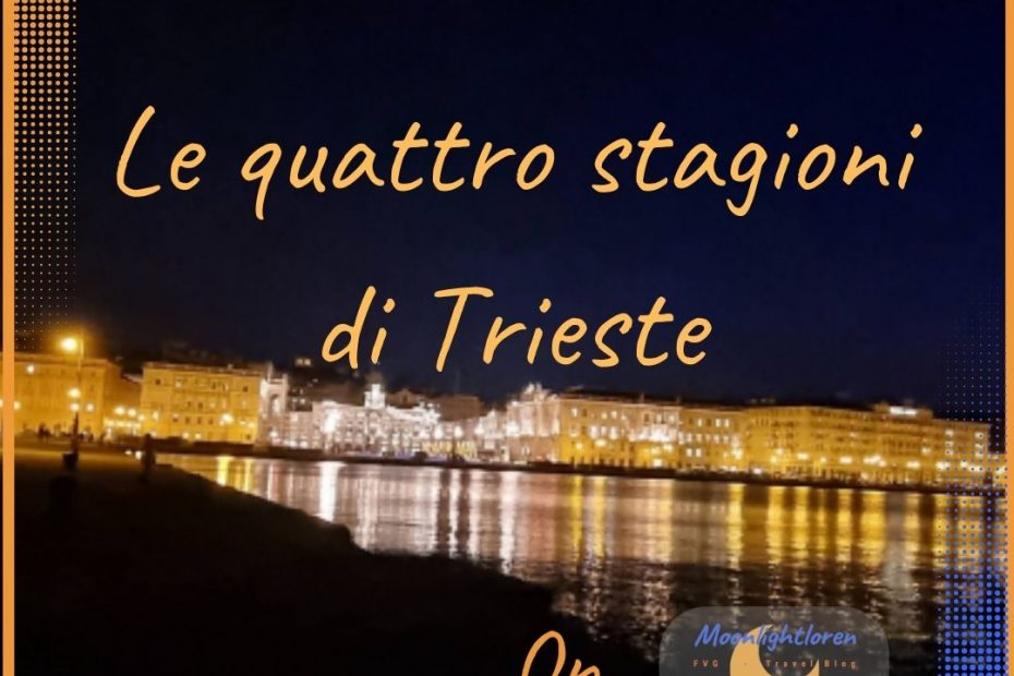 Le quattro stagioni di Trieste